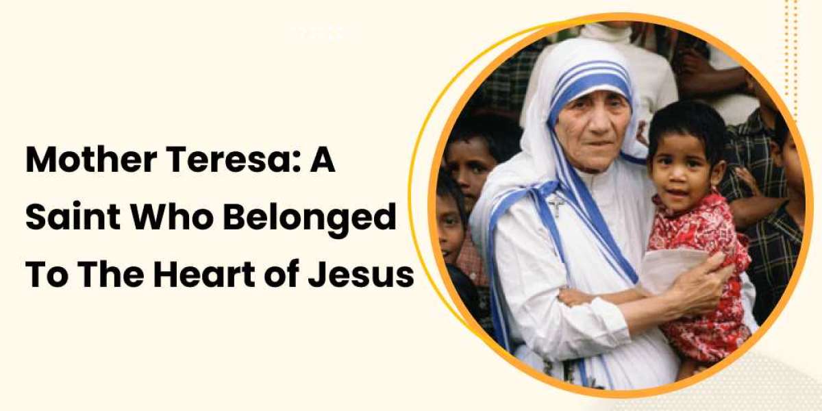 Mother Teresa: A Saint who belonged to the Heart of Jesus
