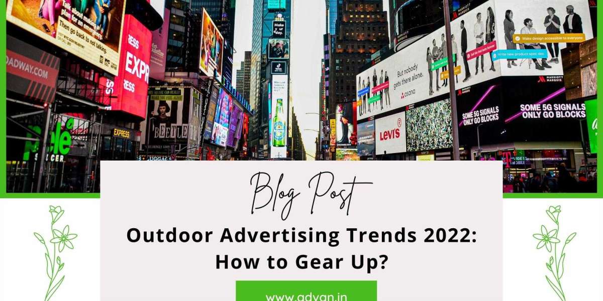 Outdoor Advertising Trends 2022: What’s Going On?